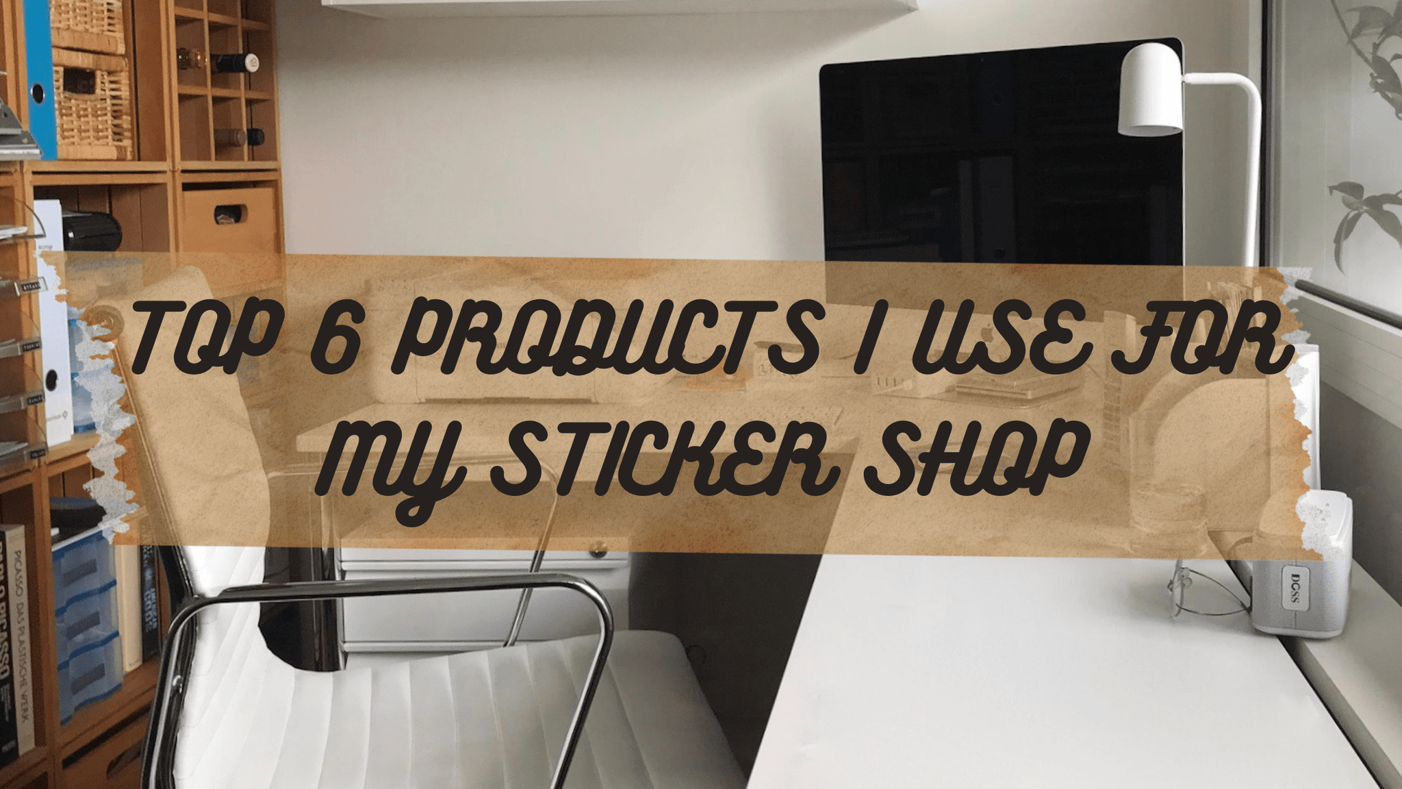Top 8 Products I Use for my Small Sticker Shop